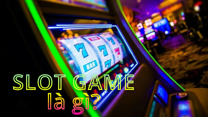 Slot Game là gì? Quy tắc chơi Slot Machine và những thuật ngữ