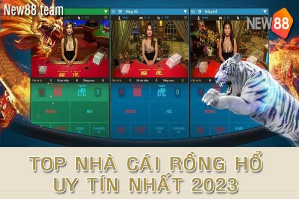 Top Nhà Cái Chơi Rồng Hổ Vừa được Quốc Tế Cập Nhật Mới Nhất