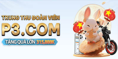 Khuyến mãi P3bet – [Siêu nóng] Trung thu đoàn viên
